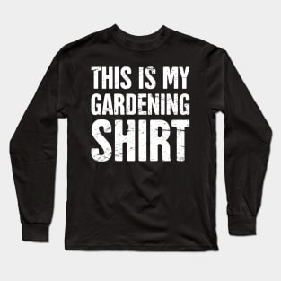 This Is My Gardening Shirt Long Sleeve T-Shirt